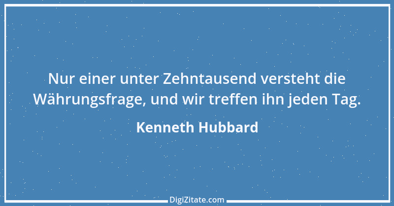 Zitat von Kenneth Hubbard 5