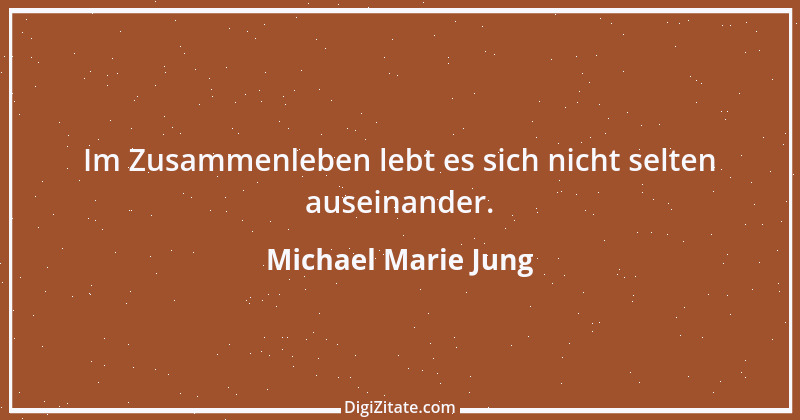 Zitat von Michael Marie Jung 166