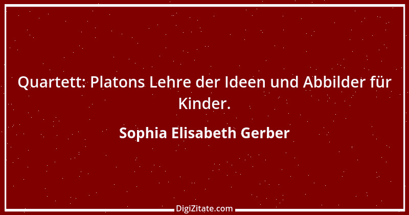 Zitat von Sophia Elisabeth Gerber 48