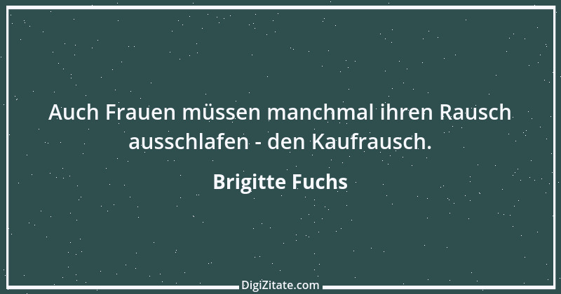 Zitat von Brigitte Fuchs 290