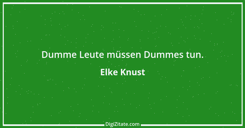 Zitat von Elke Knust 1