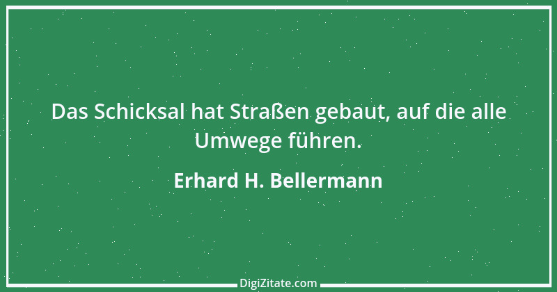 Zitat von Erhard H. Bellermann 114