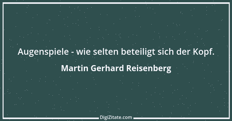 Zitat von Martin Gerhard Reisenberg 2915