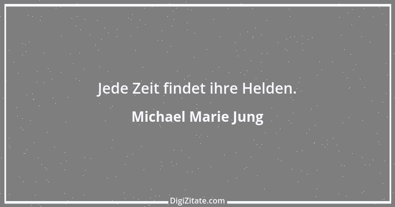 Zitat von Michael Marie Jung 167