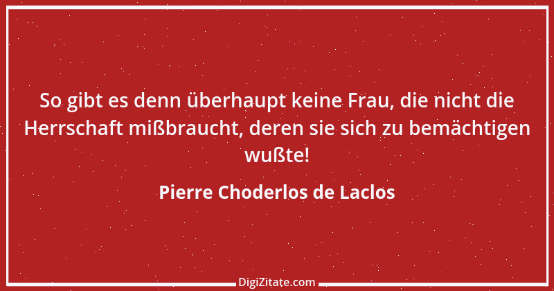 Zitat von Pierre Choderlos de Laclos 37