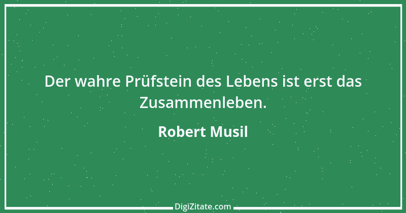 Zitat von Robert Musil 74