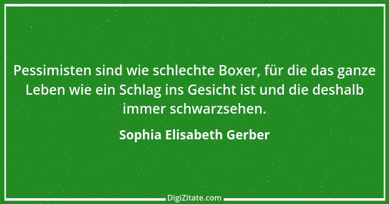 Zitat von Sophia Elisabeth Gerber 49