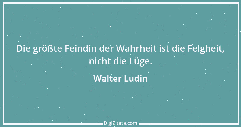 Zitat von Walter Ludin 1102