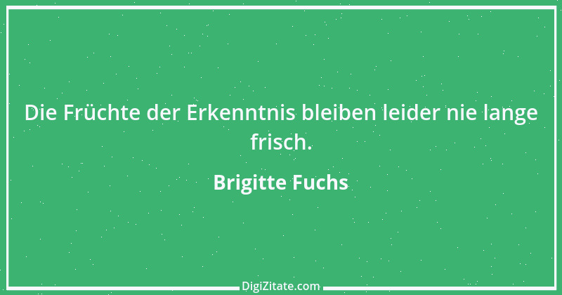 Zitat von Brigitte Fuchs 291