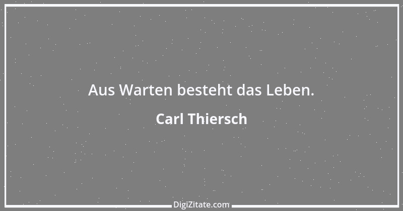 Zitat von Carl Thiersch 1