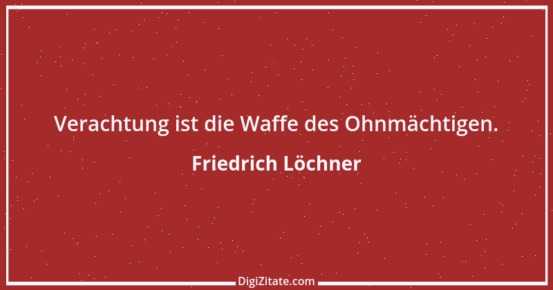 Zitat von Friedrich Löchner 153