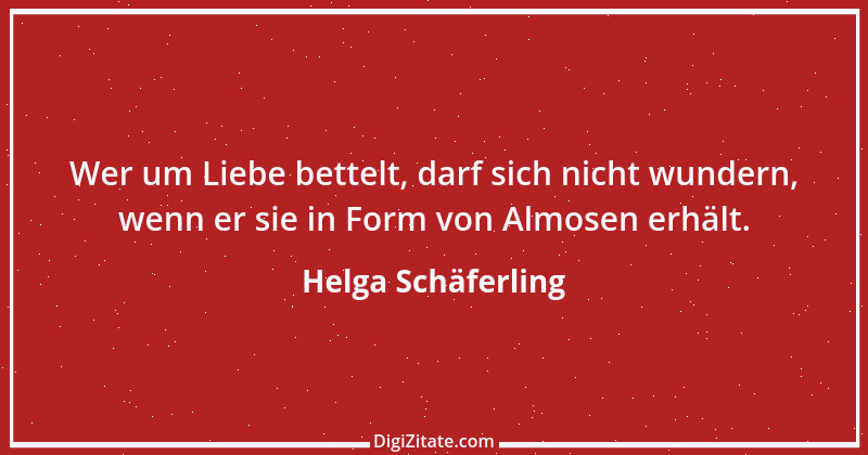 Zitat von Helga Schäferling 356