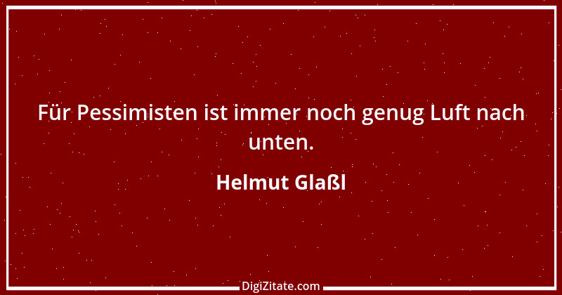 Zitat von Helmut Glaßl 553