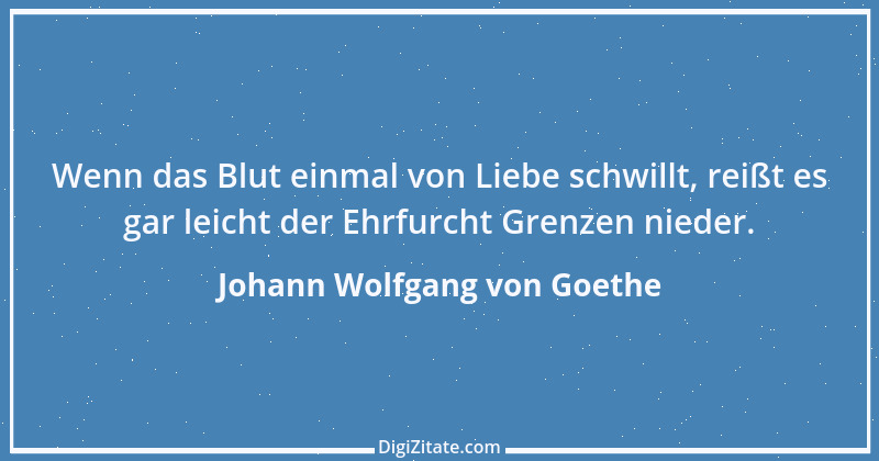 Zitat von Johann Wolfgang von Goethe 601