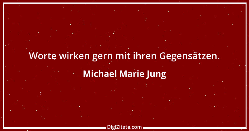 Zitat von Michael Marie Jung 168