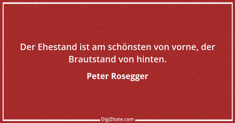 Zitat von Peter Rosegger 154