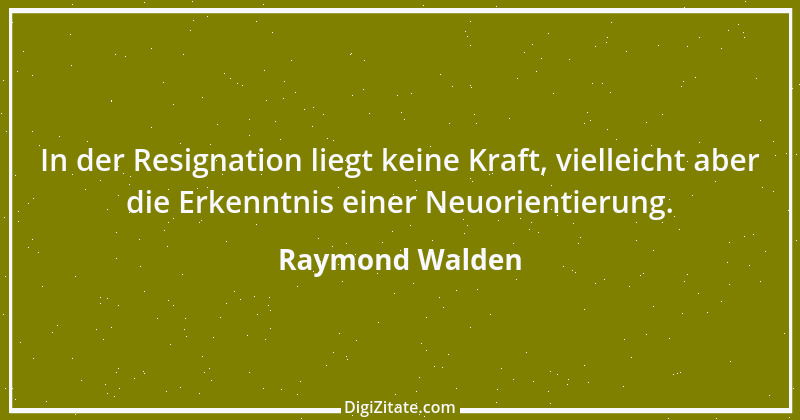 Zitat von Raymond Walden 74