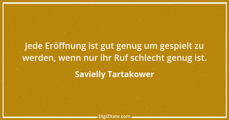 Zitat von Savielly Tartakower 27