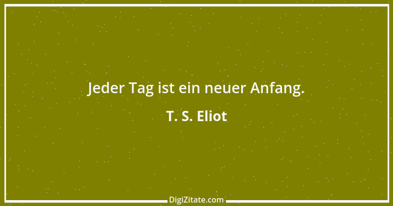 Zitat von T. S. Eliot 1