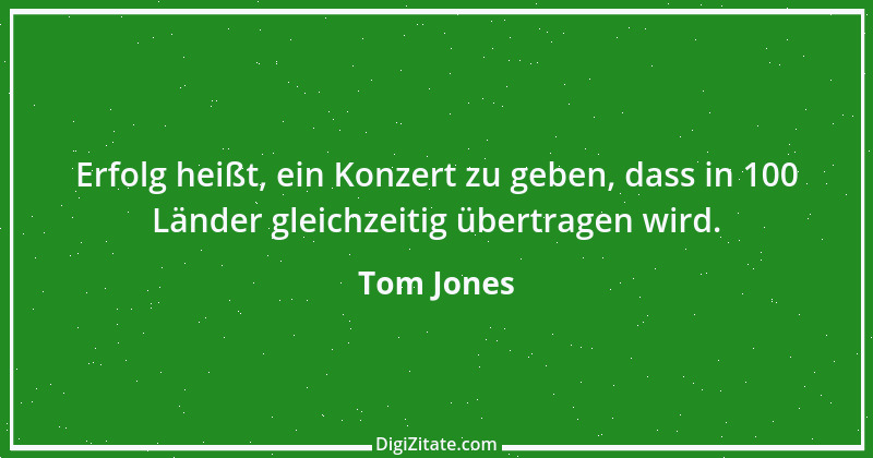 Zitat von Tom Jones 1