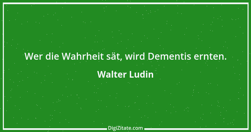 Zitat von Walter Ludin 1103