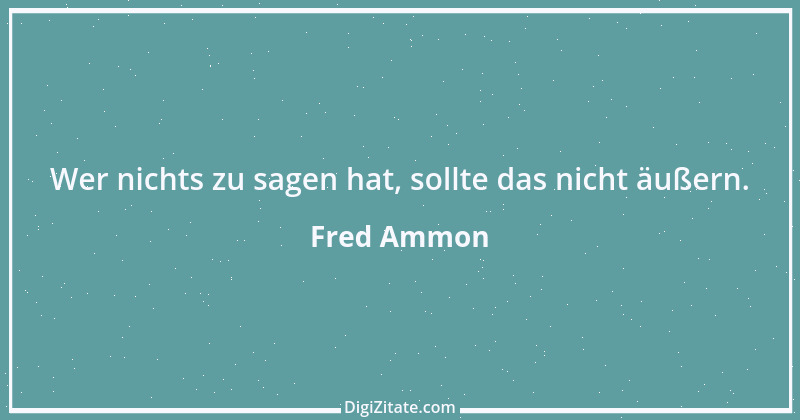 Zitat von Fred Ammon 26