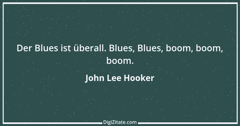 Zitat von John Lee Hooker 3