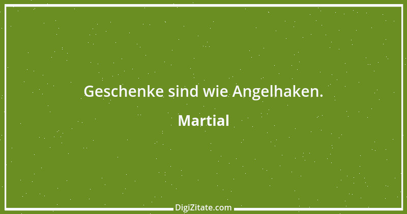 Zitat von Martial 18