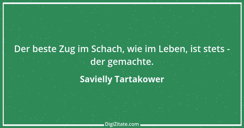 Zitat von Savielly Tartakower 28