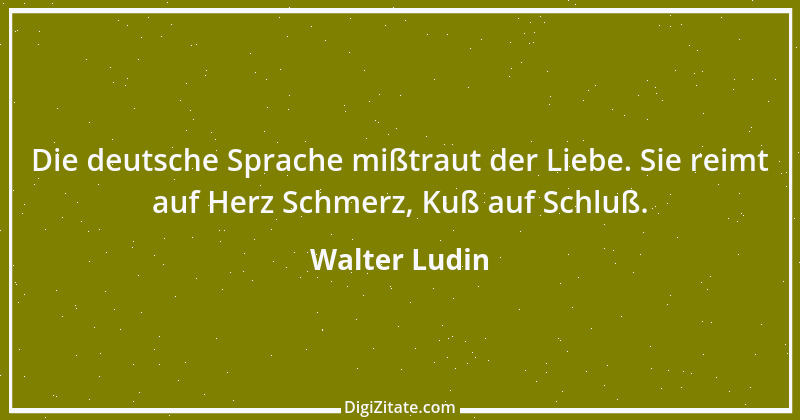 Zitat von Walter Ludin 104