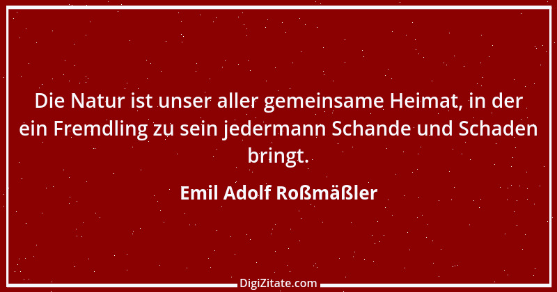 Zitat von Emil Adolf Roßmäßler 1