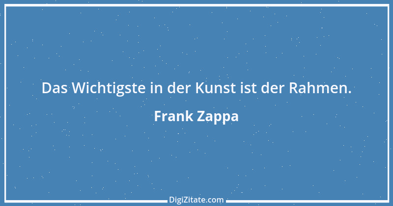 Zitat von Frank Zappa 6