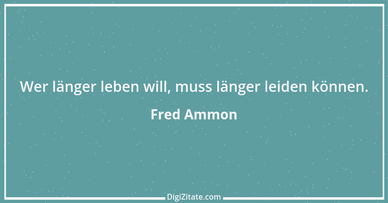 Zitat von Fred Ammon 27