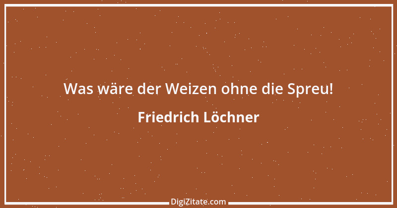 Zitat von Friedrich Löchner 155