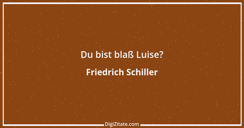 Zitat von Friedrich Schiller 120