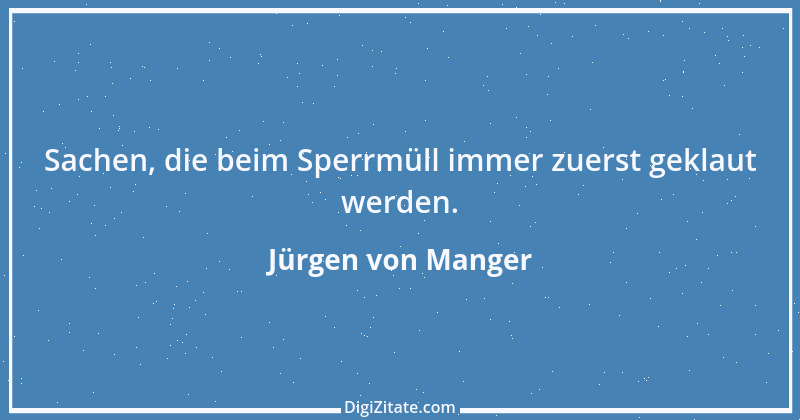 Zitat von Jürgen von Manger 8