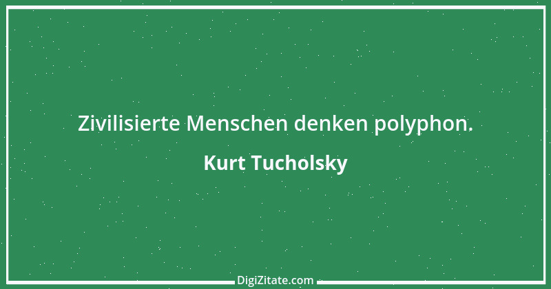 Zitat von Kurt Tucholsky 144