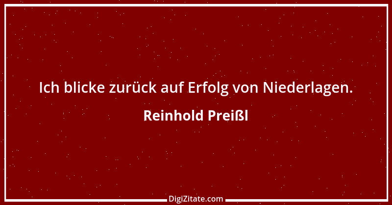 Zitat von Reinhold Preißl 2