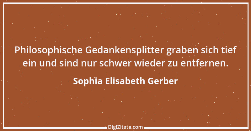 Zitat von Sophia Elisabeth Gerber 52