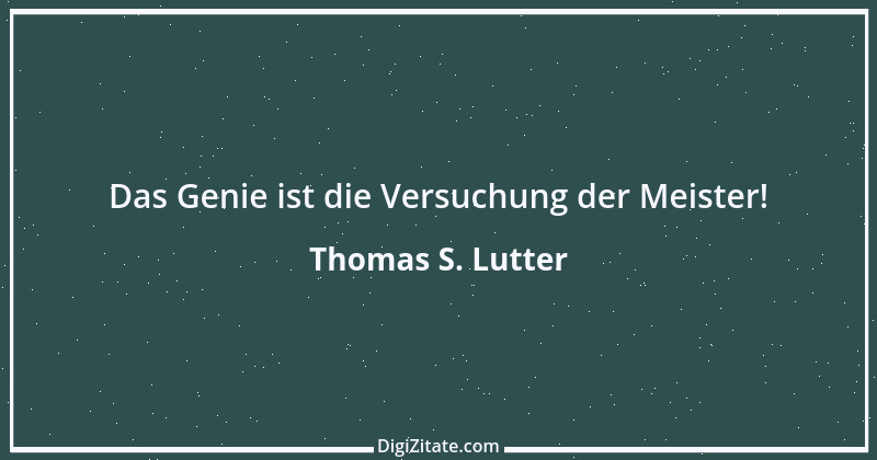 Zitat von Thomas S. Lutter 309