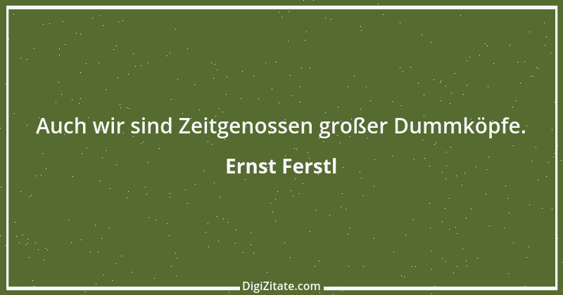 Zitat von Ernst Ferstl 45