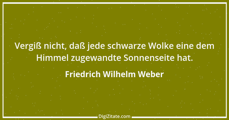 Zitat von Friedrich Wilhelm Weber 39