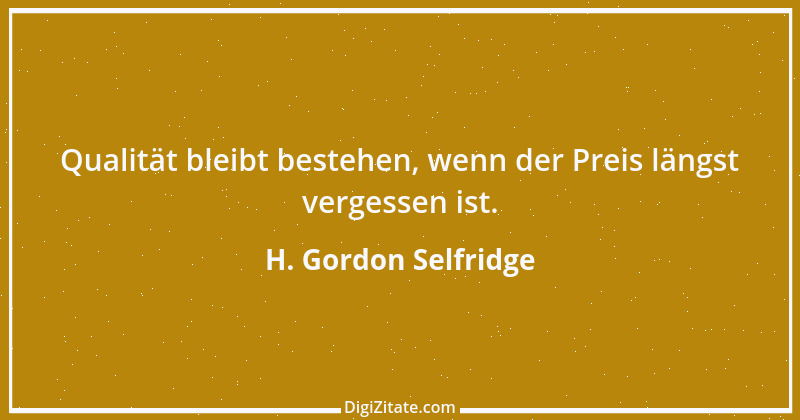 Zitat von H. Gordon Selfridge 1