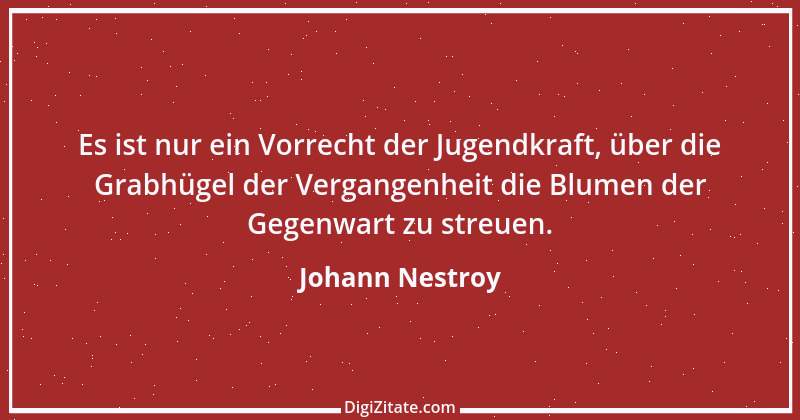 Zitat von Johann Nestroy 252