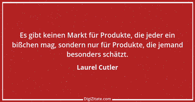 Zitat von Laurel Cutler 1