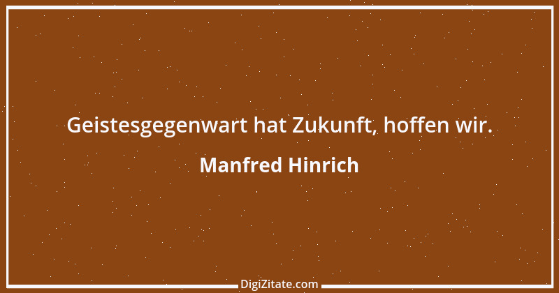 Zitat von Manfred Hinrich 778