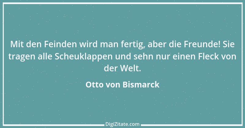 Zitat von Otto von Bismarck 302