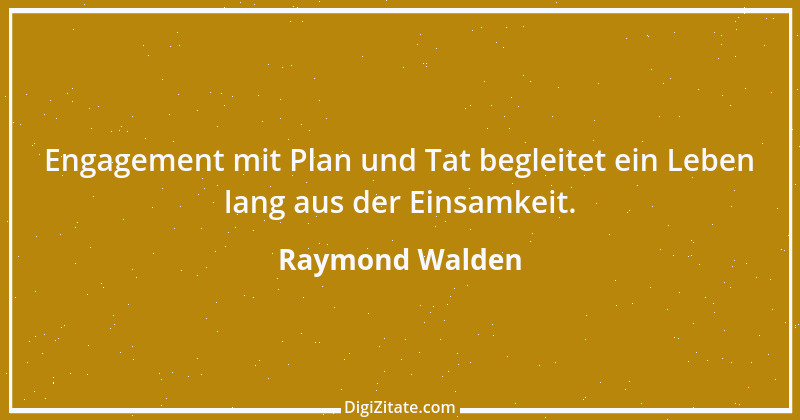 Zitat von Raymond Walden 77