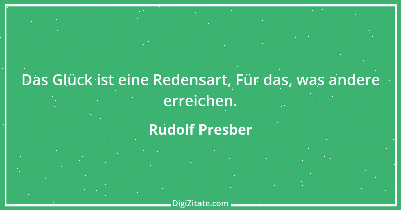 Zitat von Rudolf Presber 16