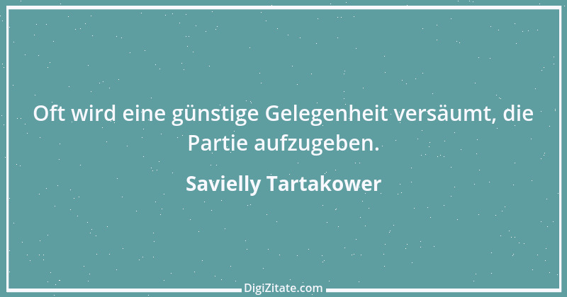 Zitat von Savielly Tartakower 30